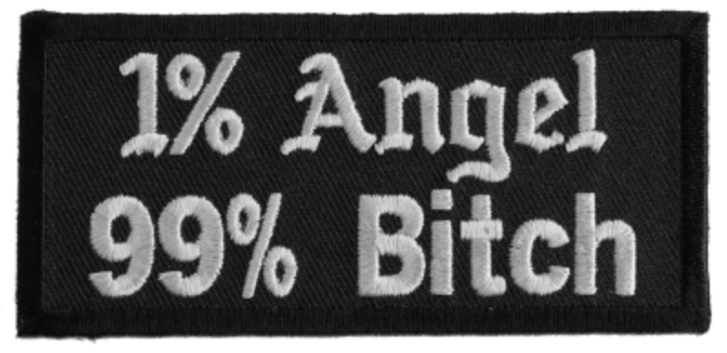 1 Percent Angel 99 Percent Bitch Patch